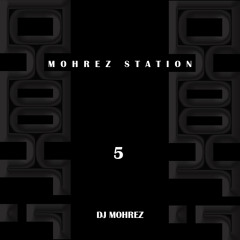 MOHREZ STATION 5(DJ MOHREZ REMIX)