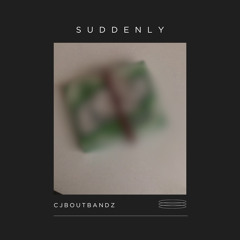 suddenly