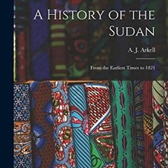 [VIEW] EBOOK ☑️ A History of the Sudan: From the Earliest Times to 1821 by  A J (Anth