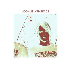 lookmeintheface (prod. junoes + greyrock)