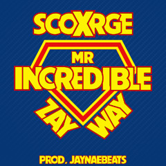 MR. INCREDIBLE (ft. ZayWay) (prod. JayNaeBeats)