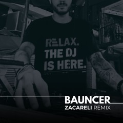 Bauncer (ZACARELI Remix)