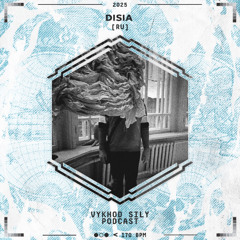 Vykhod Sily Podcast - Disia Guest Mix
