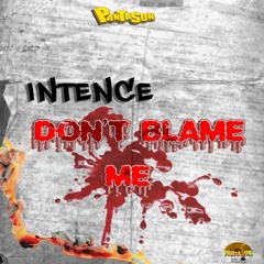 Intence - Don't Blame Me