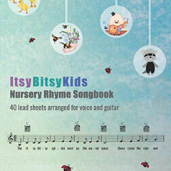 [DOWNLOAD] EPUB 📦 The ItsyBitsyKids Nursery Rhyme Songbook: 40 lead sheets arranged