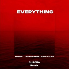 Manse, Jeonghyeon, Able Faces - Everything(CHACHA Remix)