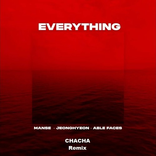 Manse, Jeonghyeon, Able Faces - Everything(CHACHA Remix)