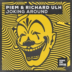 Piem & Richard Ulh - Joking Around [OUT NOW]