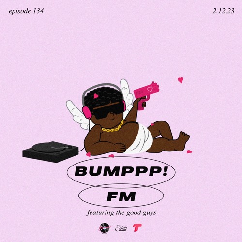 BUMPPP! FM EPISODE 134 (FEATURING THE GOOD GUYS) ON EATON RADIO 2.12.23