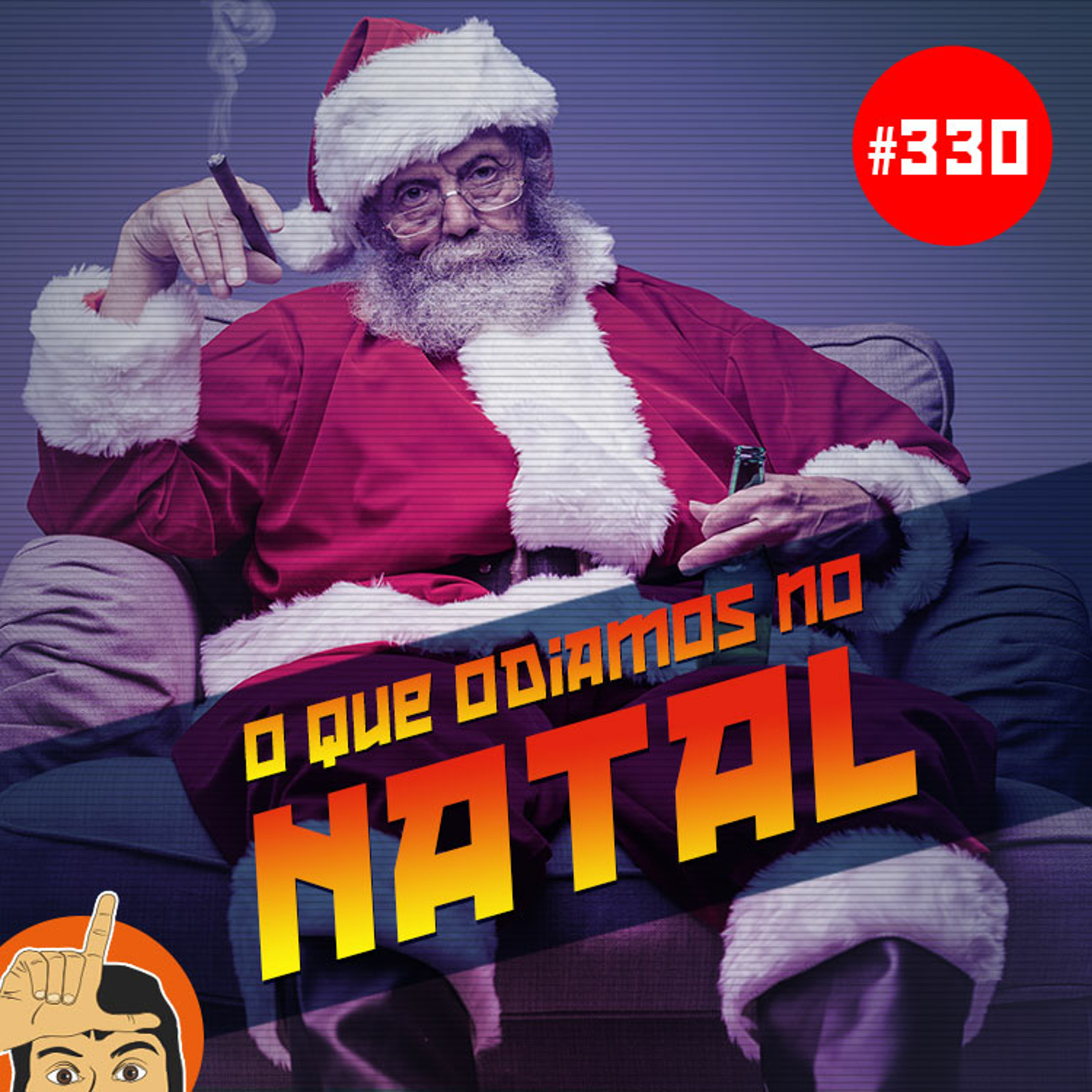 Loserlândia 330: O Que Odiamos no Natal