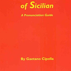 FREE EBOOK 📫 The Sounds of Sicilian: A Pronunciation Guide by  Gaetano Cipolla [EBOO