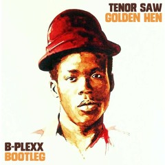 Tenor Saw - Golden Hen (B - PLEXX Bootleg) [FREE Download]