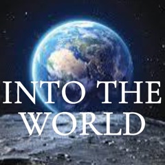 INTO THE WORLD (3 year old-unreleased)