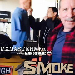 MMM- SMOKE featuring my dad on drums