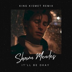 Shawn Mendes - It'll Be Okay (King Kismet Remix) FREE DOWNLOAD