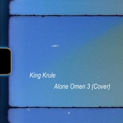 Alone, Omen 3 - King Krule (Cover) Mastered
