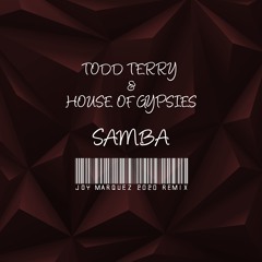 Todd Terry  House Of Gypsies - Samba  (Joy Marquez Afro Remix)