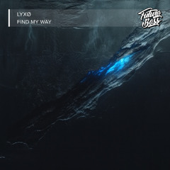LYXØ - Find My Way [Future Bass Release]