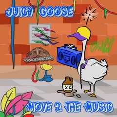 Juicy Goose - Move 2 The Music - FREE DL
