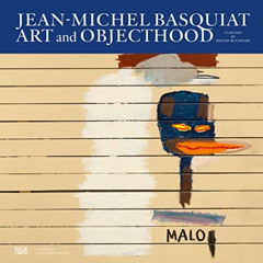 Access KINDLE 📒 Jean-Michel Basquiat: Art and Objecthood by  Dieter Buchhart,Jean-Mi