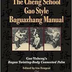 Access EBOOK 📁 The Cheng School Gao Style Baguazhang Manual: Gao Yisheng's Bagua Twi
