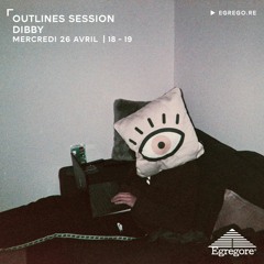 Outlines Session - Dibby (Avril 2023)