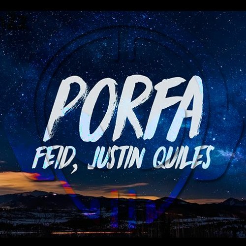Stream ♫ Porfa ♫ - DJAlienZz) -Feid & Justin Quiles by Yamil Muchut |  Listen online for free on SoundCloud