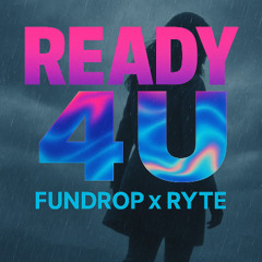 FUNDROP X RYTE - Ready 4 U
