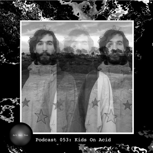 Art Bei Ton Podcast 053: Kids On Acid