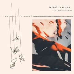 Porter Robinson - Wind Tempos (Soft Echoes Remix)