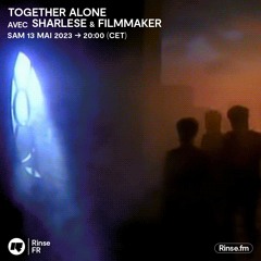 Together Alone avec Sharlese & Filmmaker - 13 Mai 2023