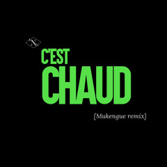 C’est CHAUD ( Mukengue Remix)