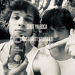shut ya boca - chris & matt sturniolo