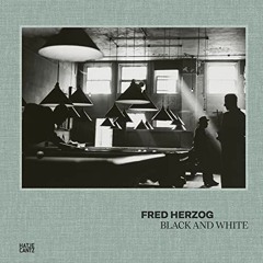 [READ] EBOOK 💔 Fred Herzog: Black and White by  Fred Herzog &  Geoff Dyer PDF EBOOK