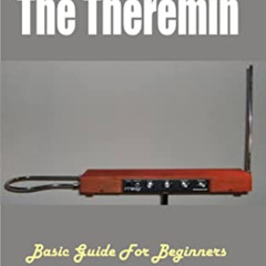 [Get] EPUB 📨 How To Play The Theremin: Basic Guide For Beginners by  Castro Castro D