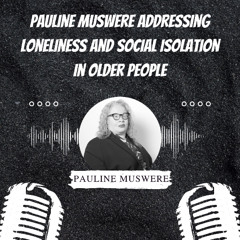 Pauline Muswere Addressing Loneliness and Social Isolation in Older People