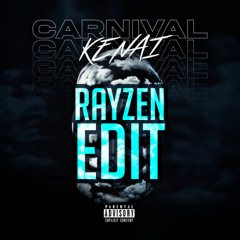 Kenai - Carnival (RAYZEN RAWTEMPO EDIT)