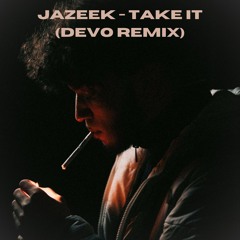 Jazeek - Take it (Devo Remix)