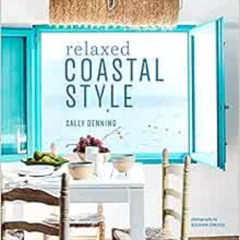 VIEW PDF 🗂️ Relaxed Coastal Style by Sally Denning KINDLE PDF EBOOK EPUB
