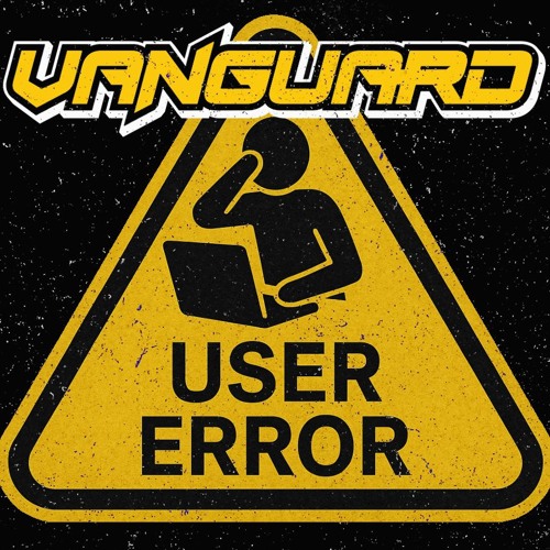 Vanguard - USER ERROR