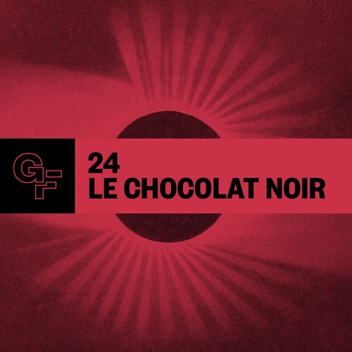 Galactic Funk Podcast 024 - Le Chocolat Noir