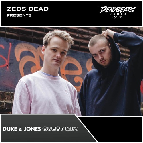 #221 Deadbeats Radio with Zeds Dead // Duke & Jones UK Bass Guestmix
