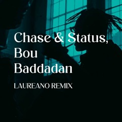 Chase & Status, Bou - Baddadan (Laureano Remix)