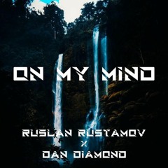 Ruslan Rustamov (Feat. Dan Diamond) - On My Mind