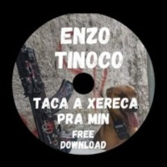 Taca a Xereca Pra Min (Free Download)