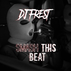 DJ FREST - Smash This Beat