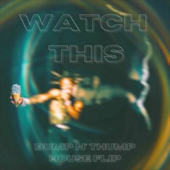 Watch This - Lil Uzi Vert (Bump n' Thump house flip)