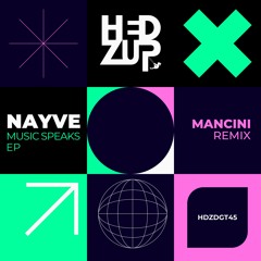 HDZDGT45 Nayve - Music Speaks EP + Mancini remix