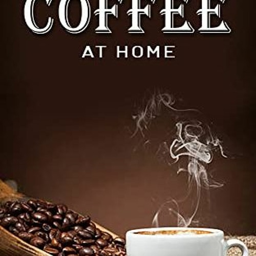 Make Good Coffee Simply At Home 