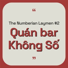 The Numberian Laymen #2 - Quán bar Không Số